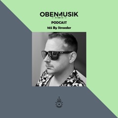 Obenmusik Podcast 165 By Stroëder