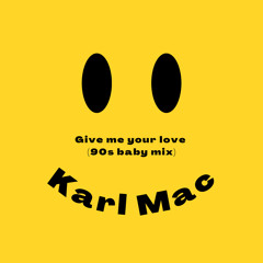 Give Me Your Love (90s baby Mix)
