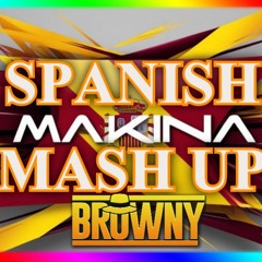 SPANISH MAKINA MASH UP - DJ-BROWNY (Tracklist in info )