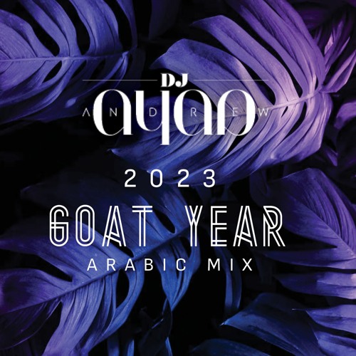 GOAT YEAR - Summer Arabic MegaMix — DJAndrewAYAD
