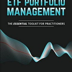 [VIEW] PDF EBOOK EPUB KINDLE The Complete Guide to ETF Portfolio Management: The Essential Toolkit f