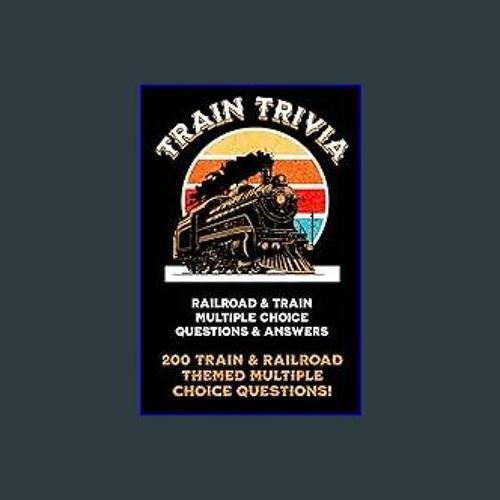 Stream (DOWNLOAD PDF) 📕 Train Trivia Fun Trivia Questions with
