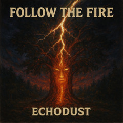 Follow the Fire