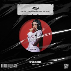 Anna - 30ºC (Socievole & Adalwolf Bootleg Remix) [BUY=FREE DOWNLOAD]