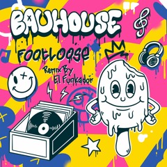 PREMIERE: Bauhouse - Footloose (El Funkador Remix) [Esquimau]