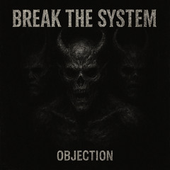 Break The System [OBJ034]