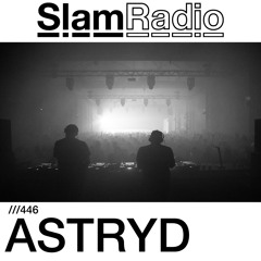 #SlamRadio - 446 - ASTRYD