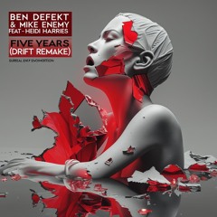 BEN DEFEKT & MIKE ENEMY Feat - HEIDI HARRIES - FIVE YEARS (DRIFT REMAKE)