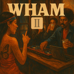 WHAM II (feat. WIL$ON & Junii)
