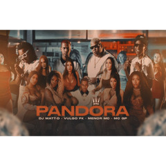 DJ Matt-D - Pandora - Vulgo FK, Menor MC e MC GP