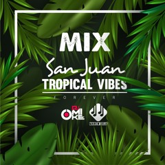Mix San Juan Tropical Vibe Forever By Dj Mike & Dj Marco Xela