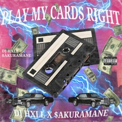 DJ HXLL X $AKURAMANE - PLAY MY CARDS RIGHT