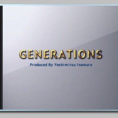 GENERATIONS / GENERATION PART 3