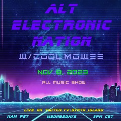 NOVEMBER 8, 2023 - ALT ELECTRONIC NATION W/COOLMOWEE (SHOW No. 63);  ALL MUSIC