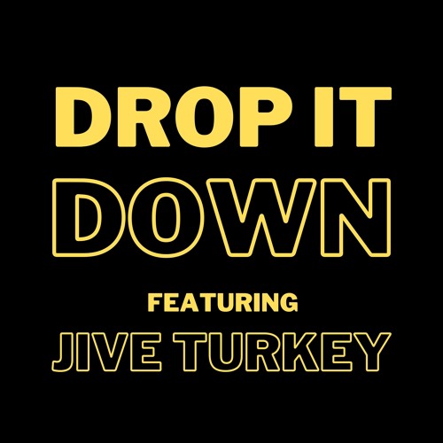 Drop It Down Feat. Jive Turkey