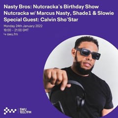 Nasty Bros Nutcrackas Birthday W/ Marcus Nasty, Shade1 & Slowie + Calvin Sho Star (24.01.22)