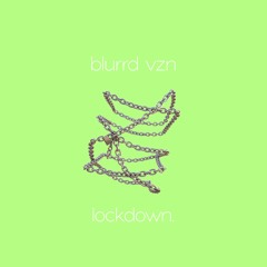 blurrd vzn - lockdown.