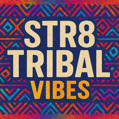 STR8 TRIBAL VIBES