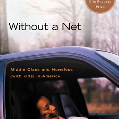 ⚡[EBOOK]❤ Without a Net: Middle Class and Homeless (with Kids) in America