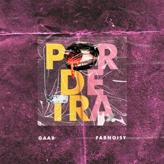 GAAR, Fabnoisy - Por De Tra