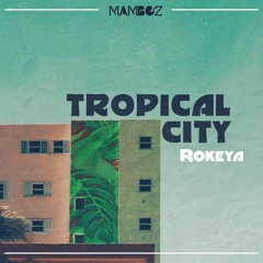 Tropical City ⁙ Rokeya ⁙