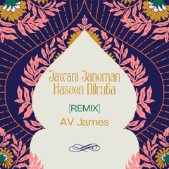 AV James - Jawani Janeman Haseen Dilruba [Remix]