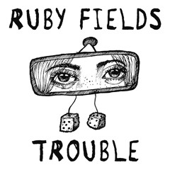 Ruby Fields Trouble