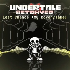 Undertale  Betrayer - Phase 2  Lost Chance (Cover)