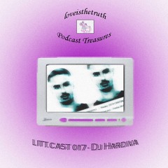 LITT.CAST 017 - DJ Hardiva [loveisthetruth Podcast Treasures]