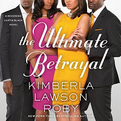 Get PDF 📪 The Ultimate Betrayal: A Reverend Curtis Black Novel, Book 12 by  Kimberla