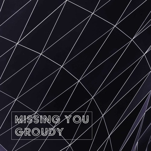 Groudy - Missing You