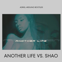 Adriel Arduino vs Naomi Sharon - Another Life x Shao (Adriel Arduino Bootleg)