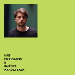 M.F.S Observatory ■ Hapësira Podcast LXXIX