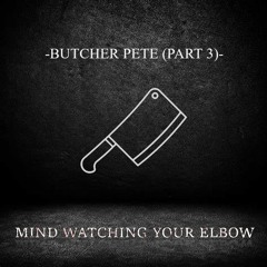 BUTCHER PETE (PART 3)