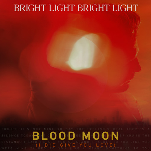 Stream Blood Moon (I Did Give You Love) by Bright Light Bright Light |  Listen online for free on SoundCloud