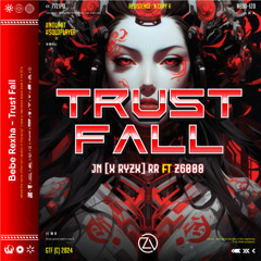 TRUST FALL - [ Z.A_ & JN (RYZ) RR FT Z6000 ]#NO LIMIT #SOLOPLAYER !!!