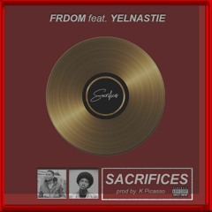 FrDom - Sacrifices Feat. Yelnastie(Prod By. K Picasso)