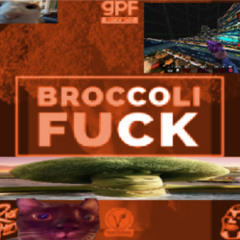 GPF x RIOT SHIFT - BROCCOLI FUCK [BOB'S WHAT THE FACK REMIX]
