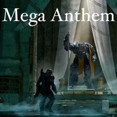 Mega Anthem