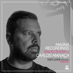 Magna Recordings Radio Show by Carlos Manaça 202 | Tiger Lewis [Portugal]