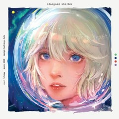 stargaze shelter - ファーストドラフト (IX/ON Remix)