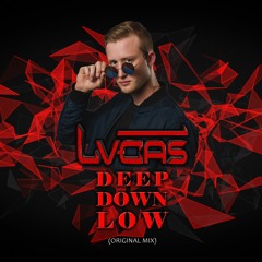 LVCAS - Deep Down Low (Original)