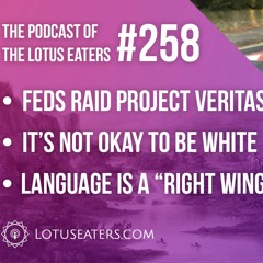The Podcast of the Lotus Eaters #258