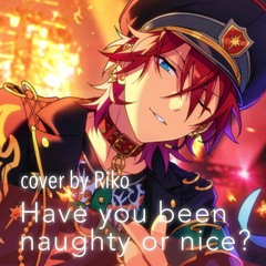 Have you been naughty or nice? - Flambé! / cover by Riko