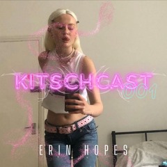 KITSCHCAST001 - Erin Hopes
