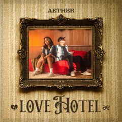 LOVE HOTEL presented by Aether Care