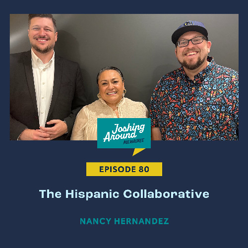 The Hispanic Collaborative - Joshing Around Milwaukee (Episode 80)