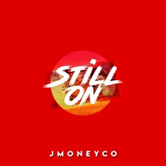 Still On (Prod: Samvl)