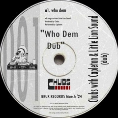 Who Dem Dub - Chubs {FREEDOWNLOAD} BRUX001