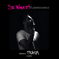 So What Radioshow 332/Traum